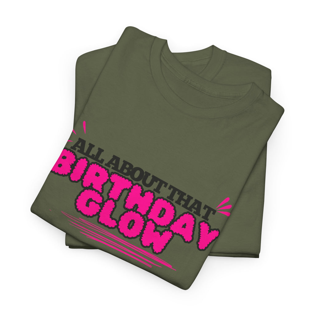 Birthday Glow Tee — "All About That Birthday Glow" Graphic Shirt