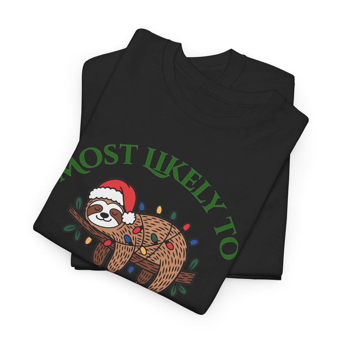 Most Likely to Leave Decorations Up Until February Sloth T-Shirt