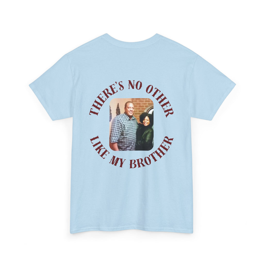 There's No Other Like My Brother T‑Shirt
