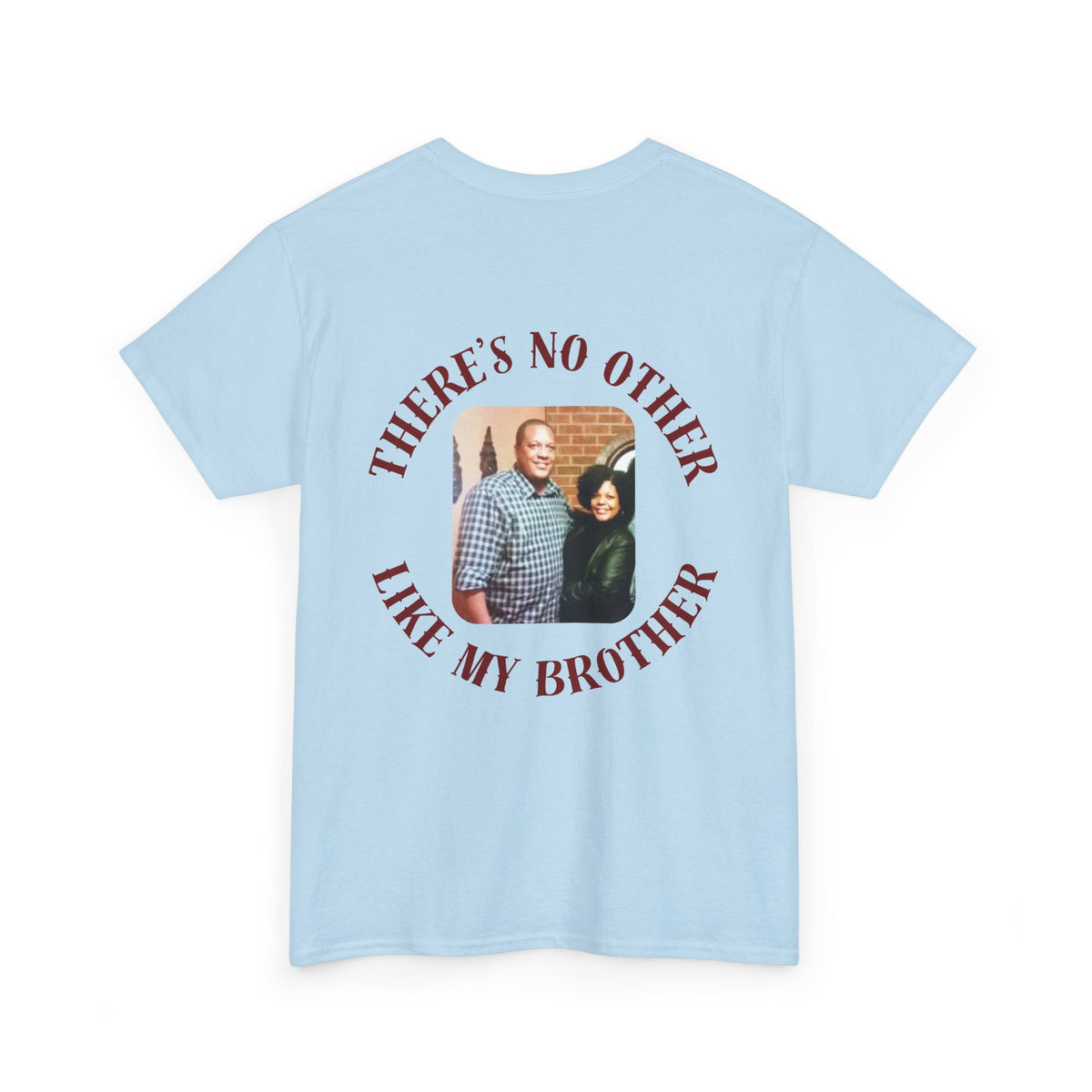 There's No Other Like My Brother T‑Shirt