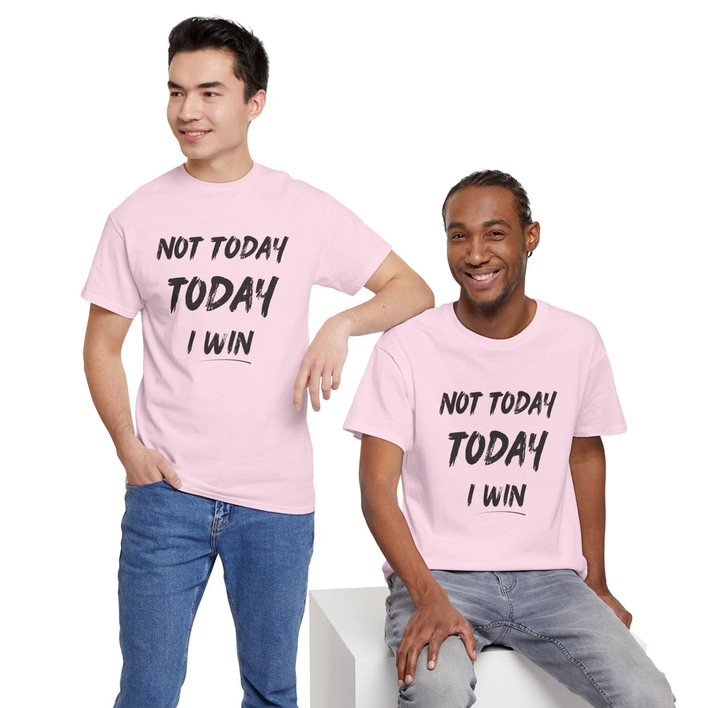 Motivational Tee — "Not Today, Today I Win" Inspirational Graphic T-Shirt