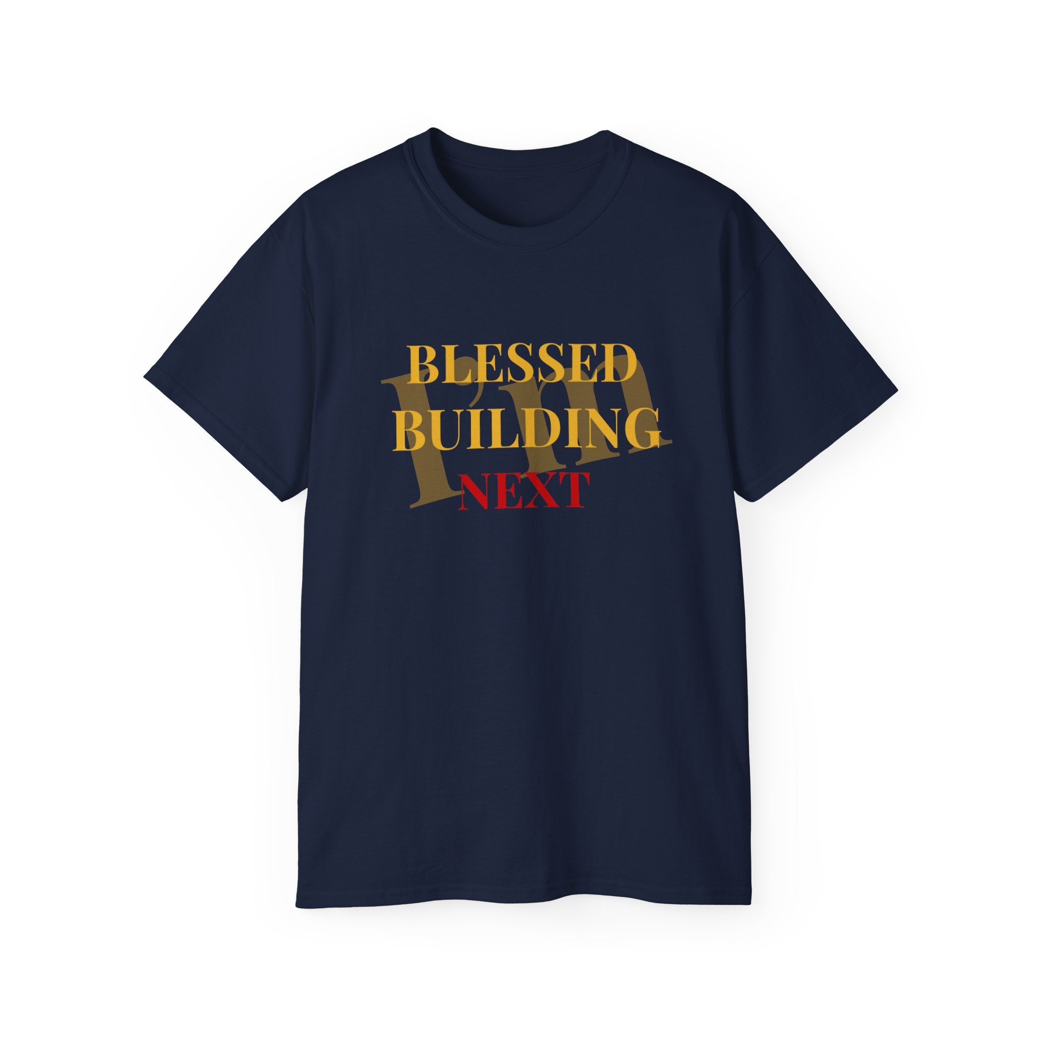 Blessed Building Next T-Shirt — Inspirational Faith Graphic Tee