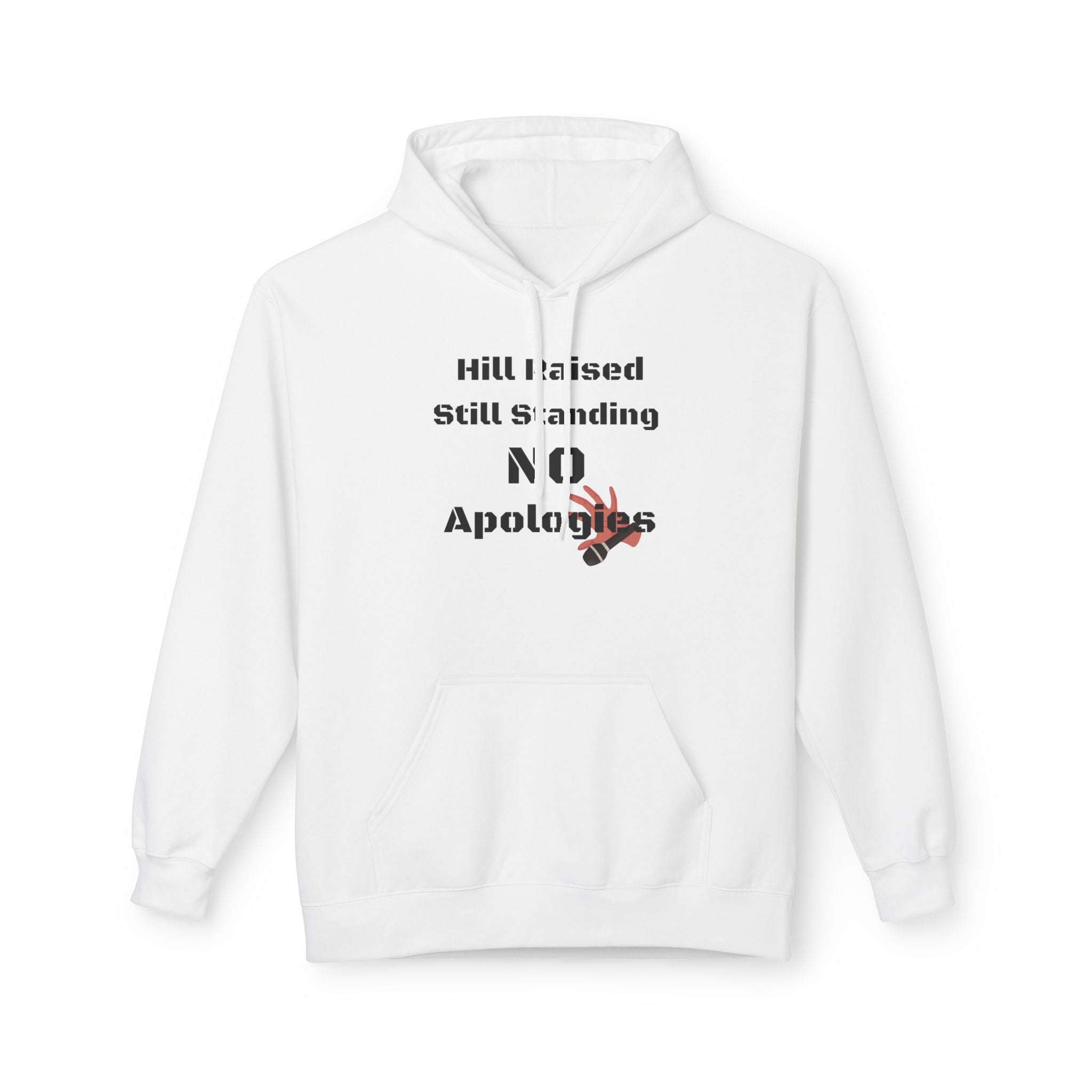 Hoodie — Hill Raised Still Standing NO Apologies Inspirational Graphic Hoodie