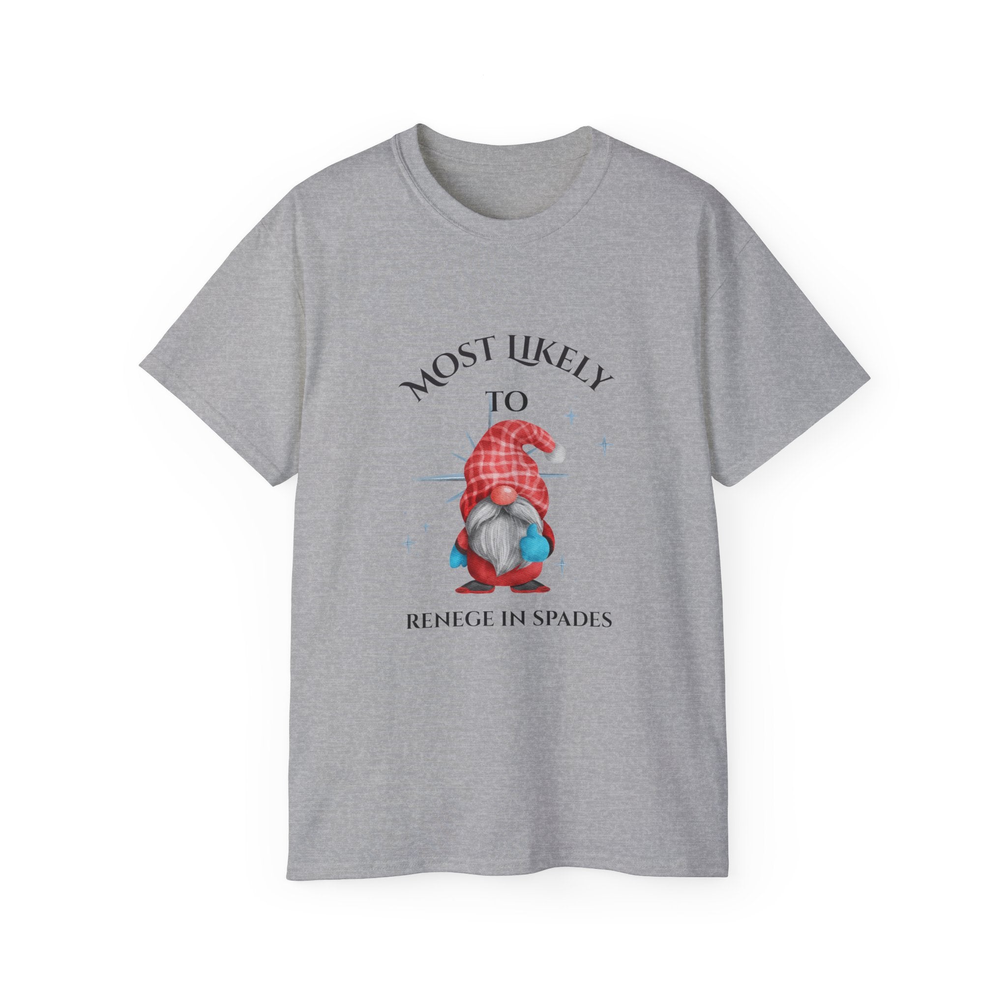 Most Likely To Renege in spades Gnome Unisex Ultra Cotton Tee, Funny Tee, Gift for Gnome Lovers, Casual Wear, Birthday Gift, Celebration Shirt