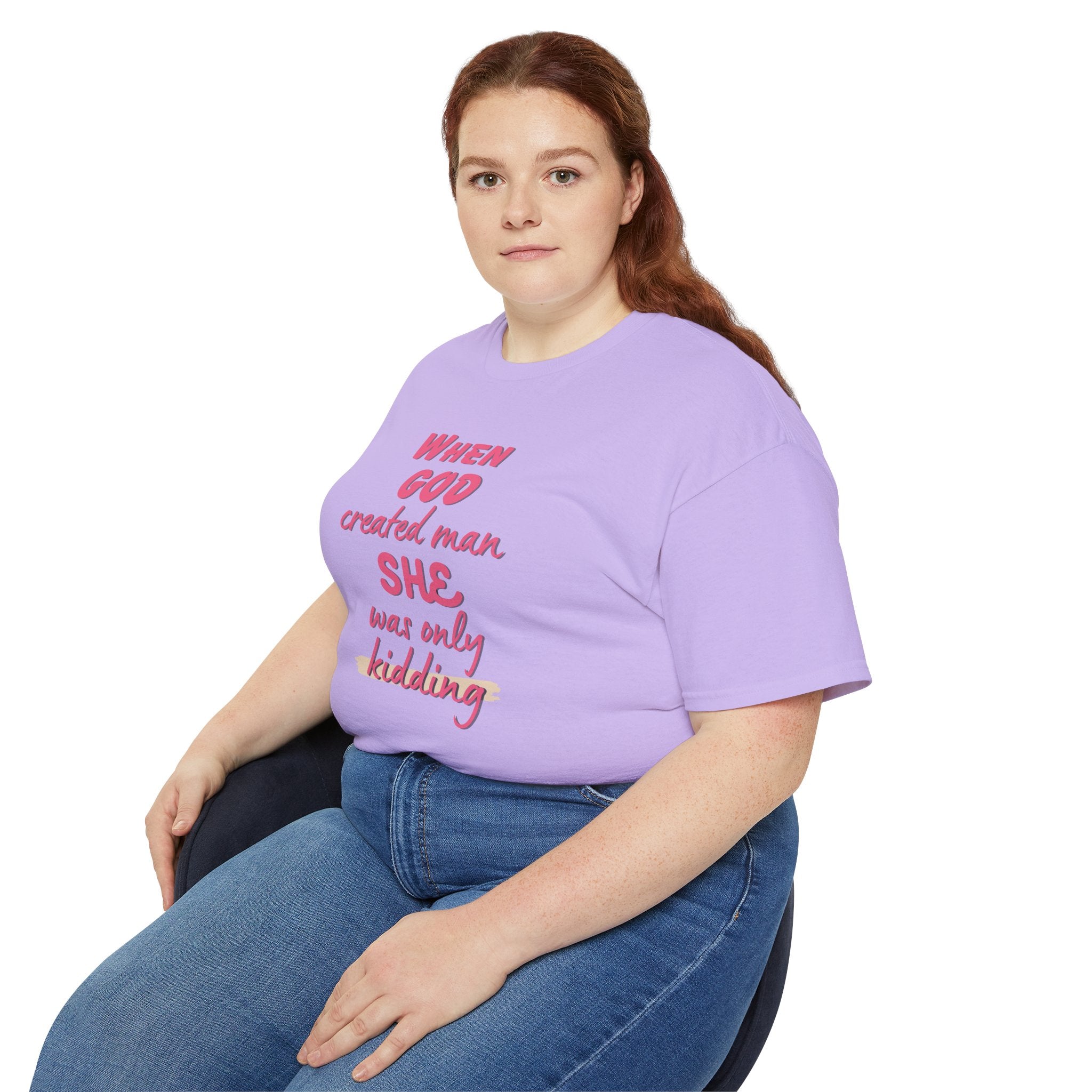 She Was Only Kidding T‑Shirt — "When God Created Man SHE Was Only Kidding" Feminist Graphic Tee