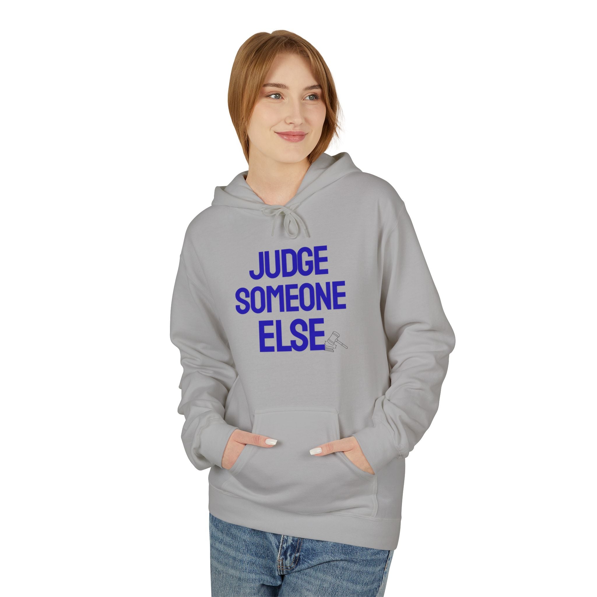 Judge Someone Else Hoodie — Funny Sarcastic Graphic Pullover