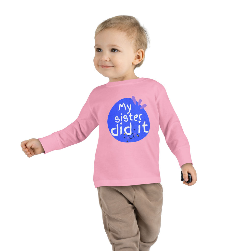 Toddler Long Sleeve Tee — "My Sister Did It" Funny Sibling Shirt