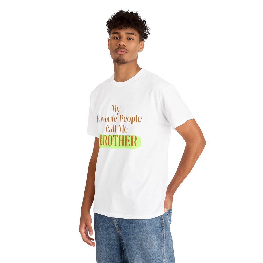 Brother T-Shirt - "My Favorite People Call Me Brother" Graphic Tee, Family Gift