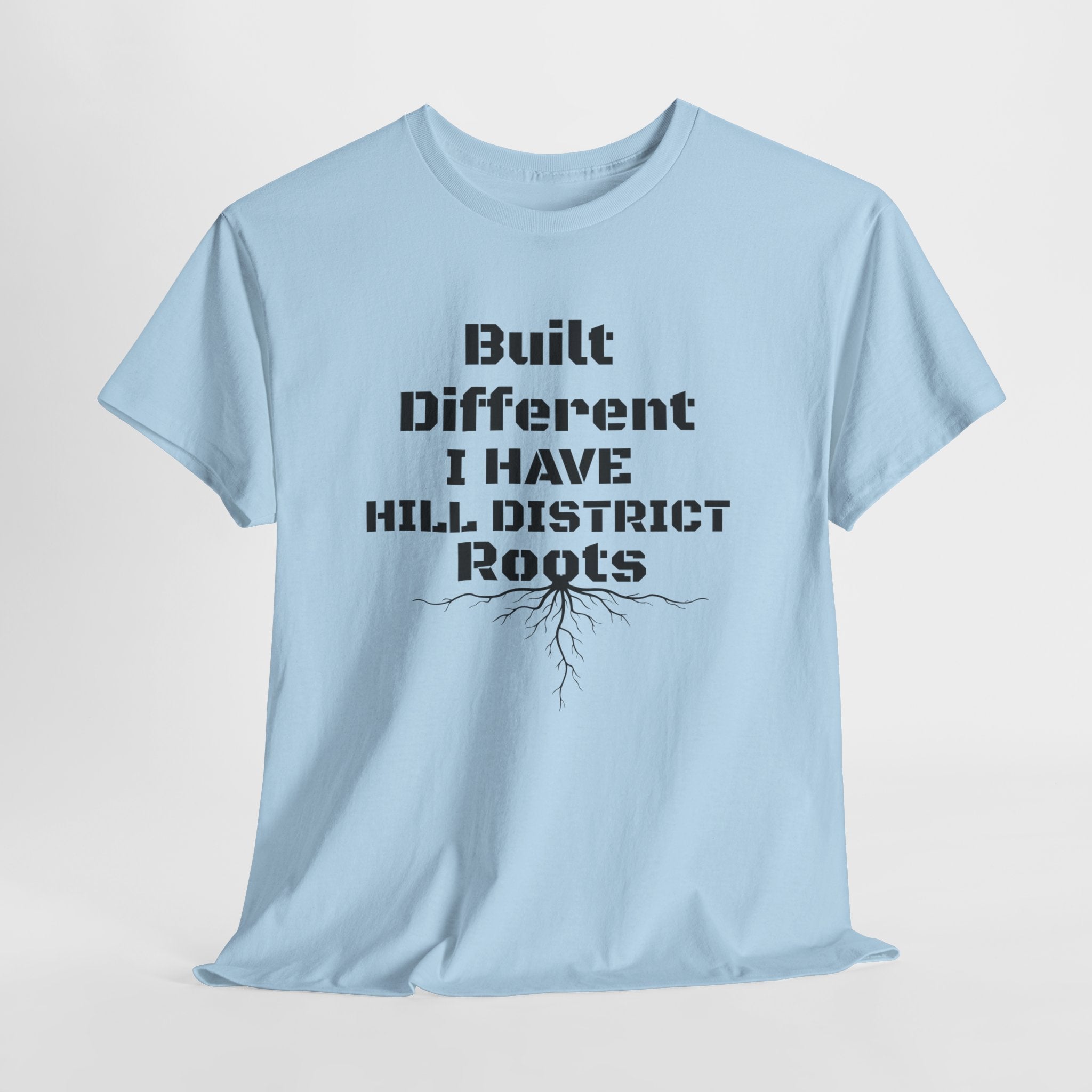 Hill District Roots T-Shirt — "Built Different I Have Hill District Roots" Heritage Tee
