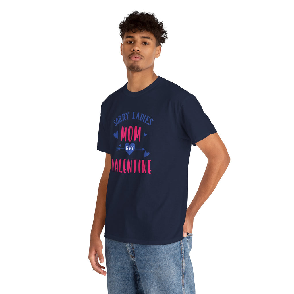 Valentine Tee — "Sorry Ladies Mom Is My Valentine" Cute Mom Valentine T-Shirt