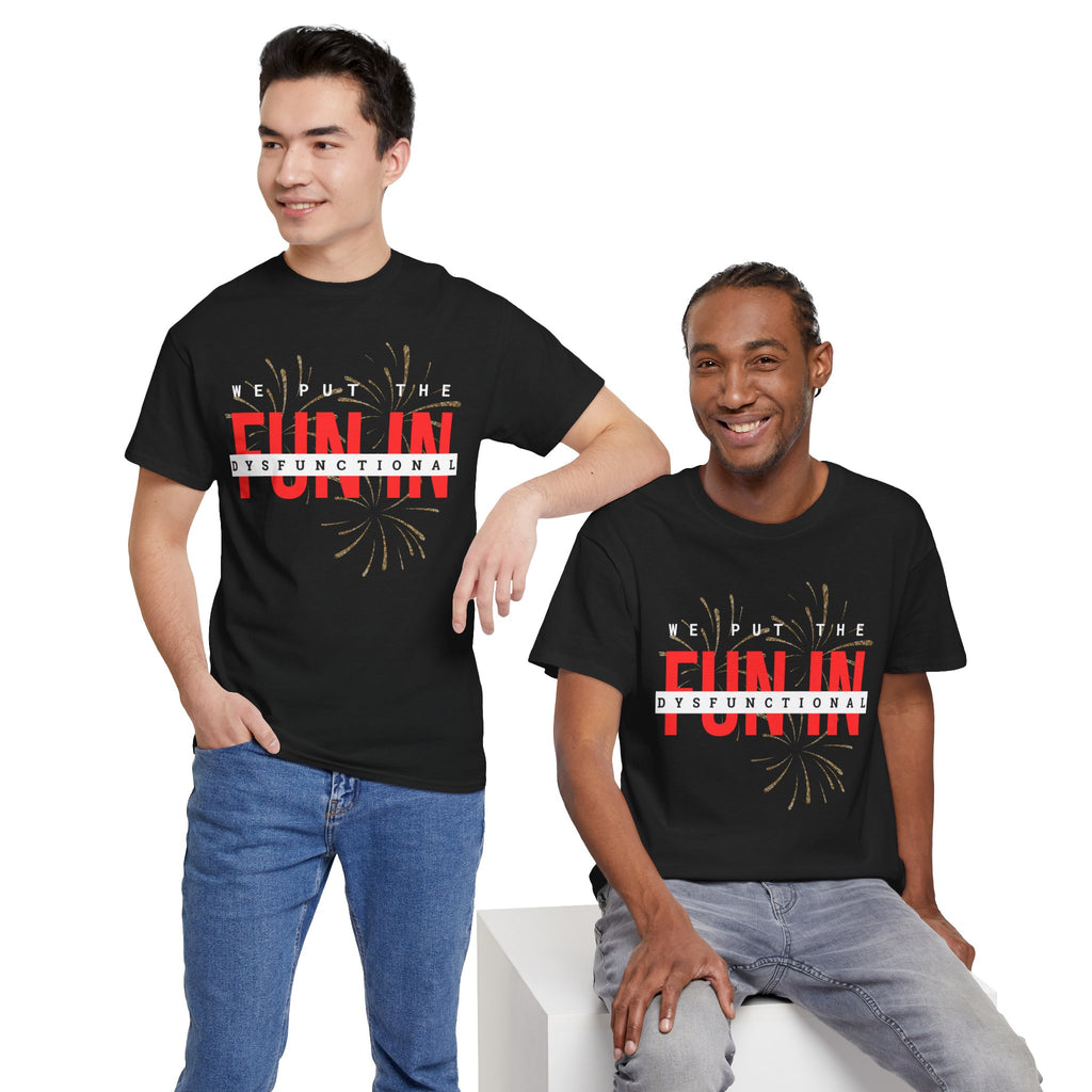 T-Shirt — “We Put the FUN in Dysfunctional” Graphic Tee