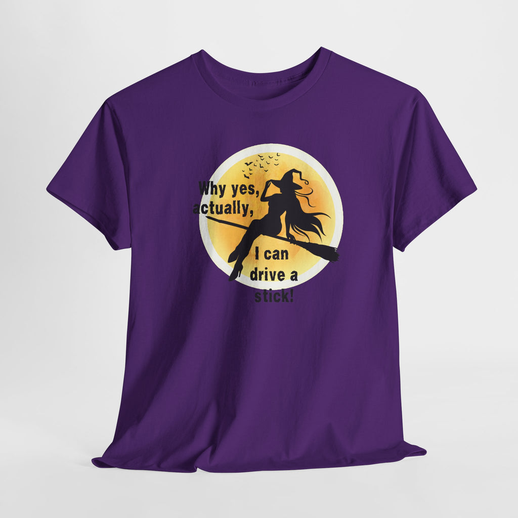 Witch on Broom T-Shirt — "Why yes, actually, I can drive a stick!" Halloween Tee