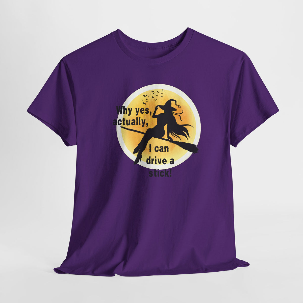 Witch on Broom T-Shirt — "Why yes, actually, I can drive a stick!" Halloween Tee