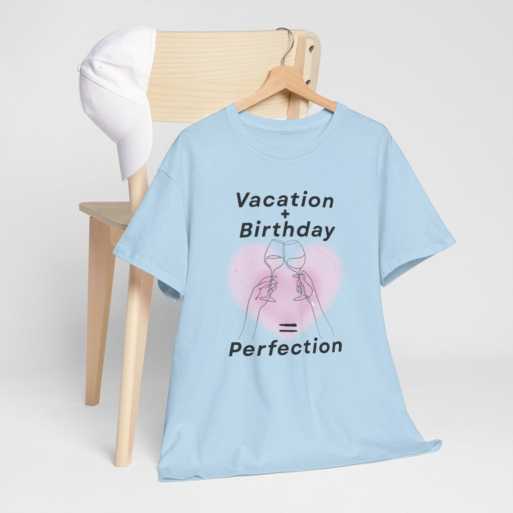 Vacation Birthday = Perfection T-Shirt