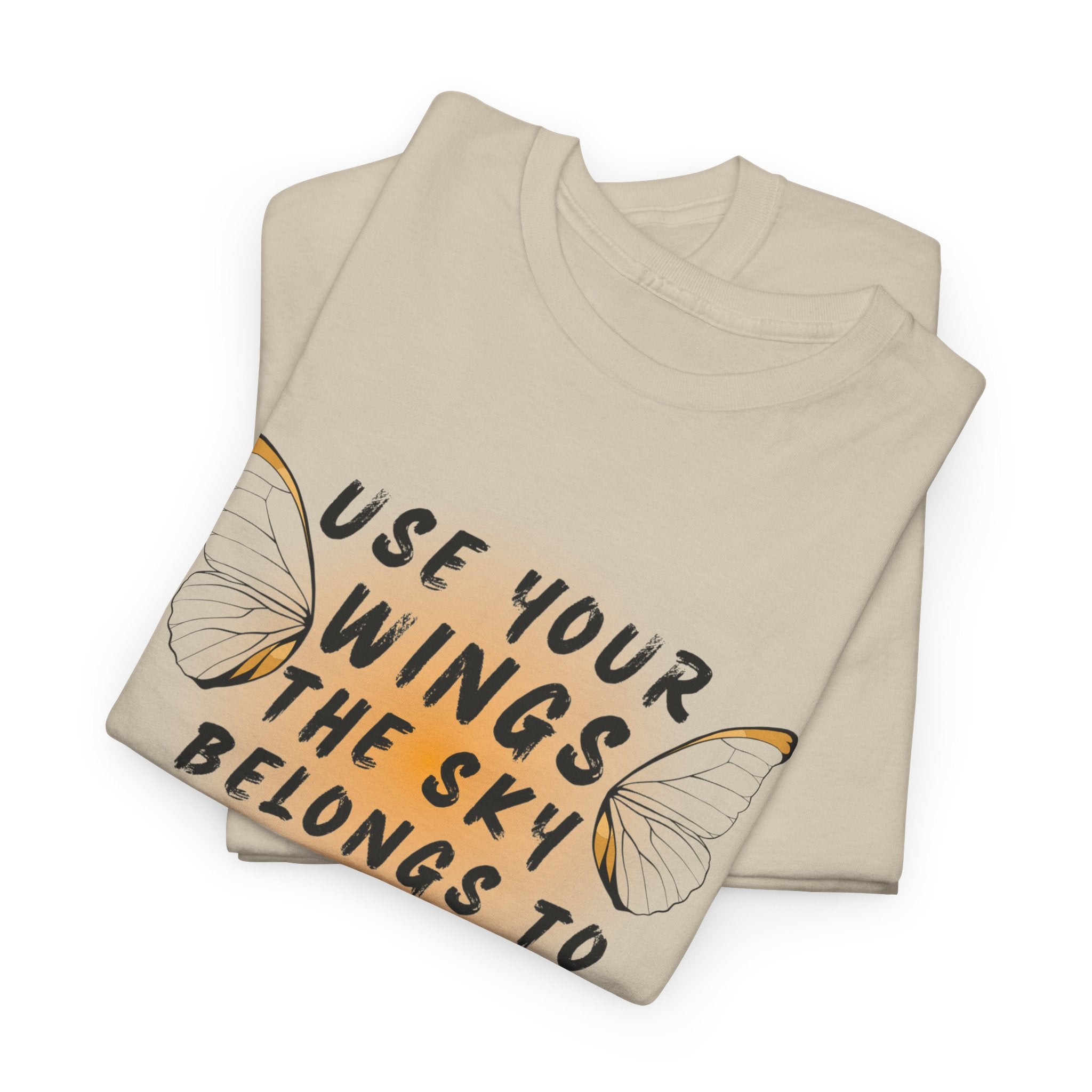 T-Shirt — "Use Your Wings, The Sky Belongs to No One" Inspirational Graphic Tee