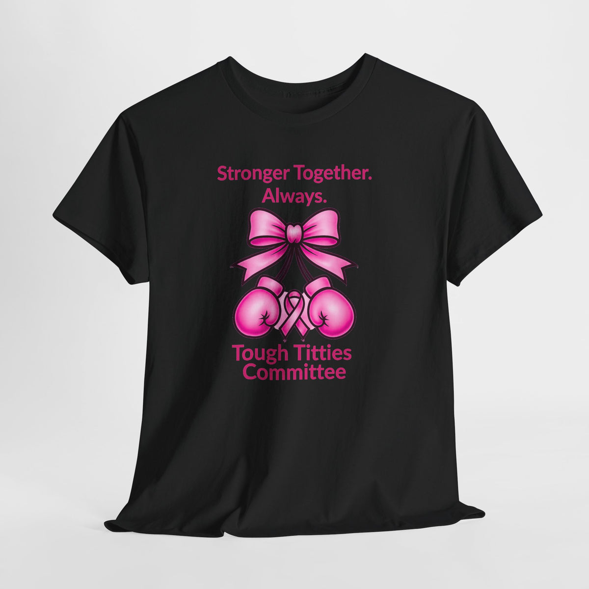 T-Shirt — "Tough Tittie Committee" Breast Cancer Support Tee (Stronger Together)