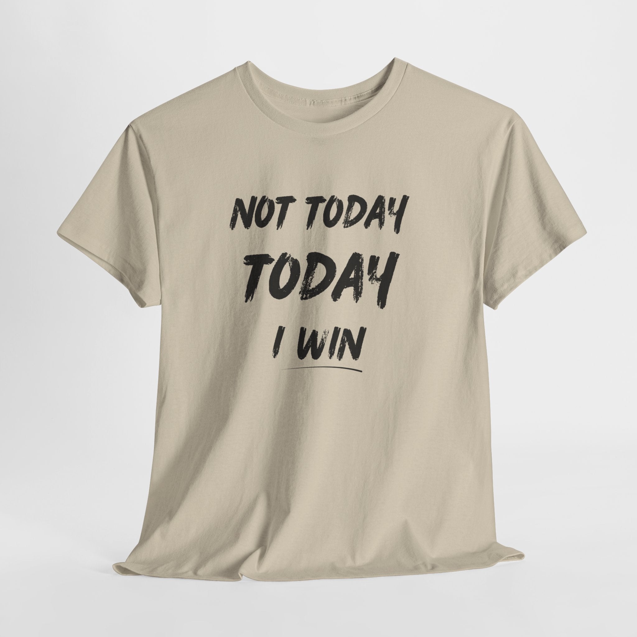 Motivational Tee — "Not Today, Today I Win" Inspirational Graphic T-Shirt