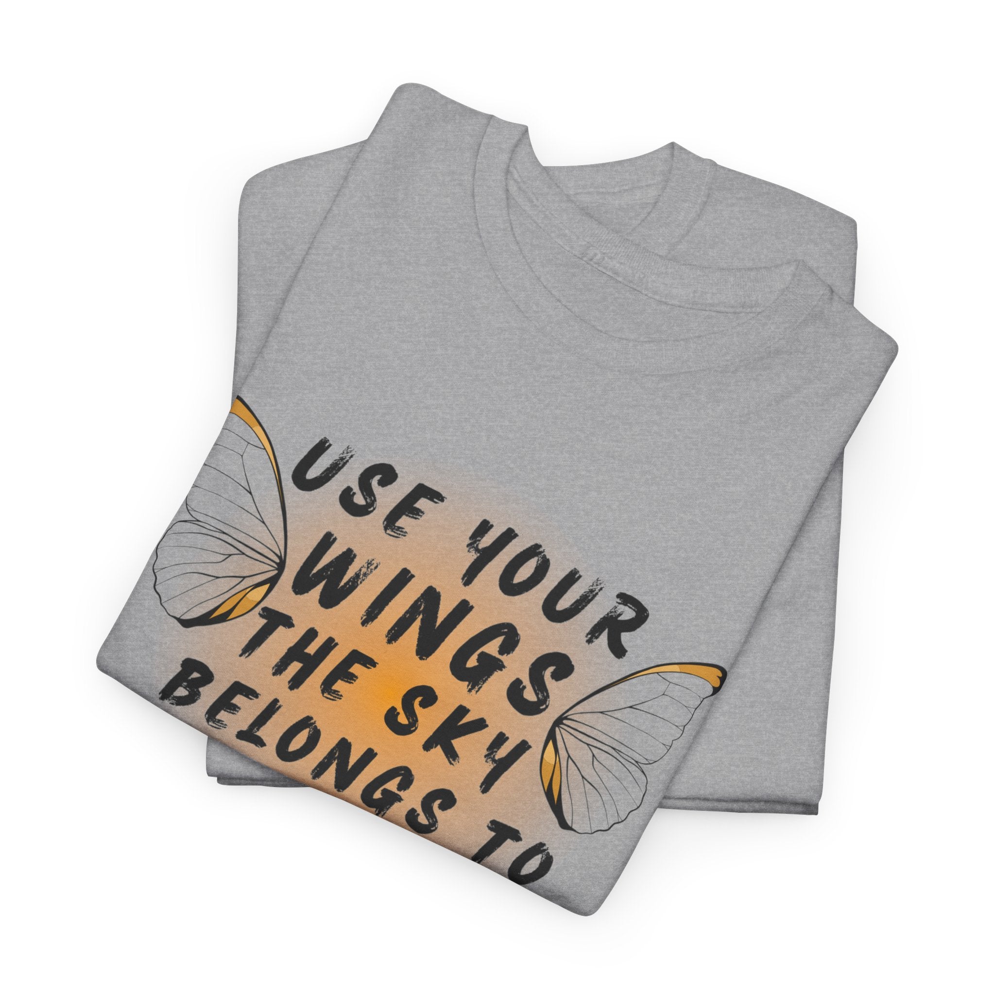 T-Shirt — "Use Your Wings, The Sky Belongs to No One" Inspirational Graphic Tee