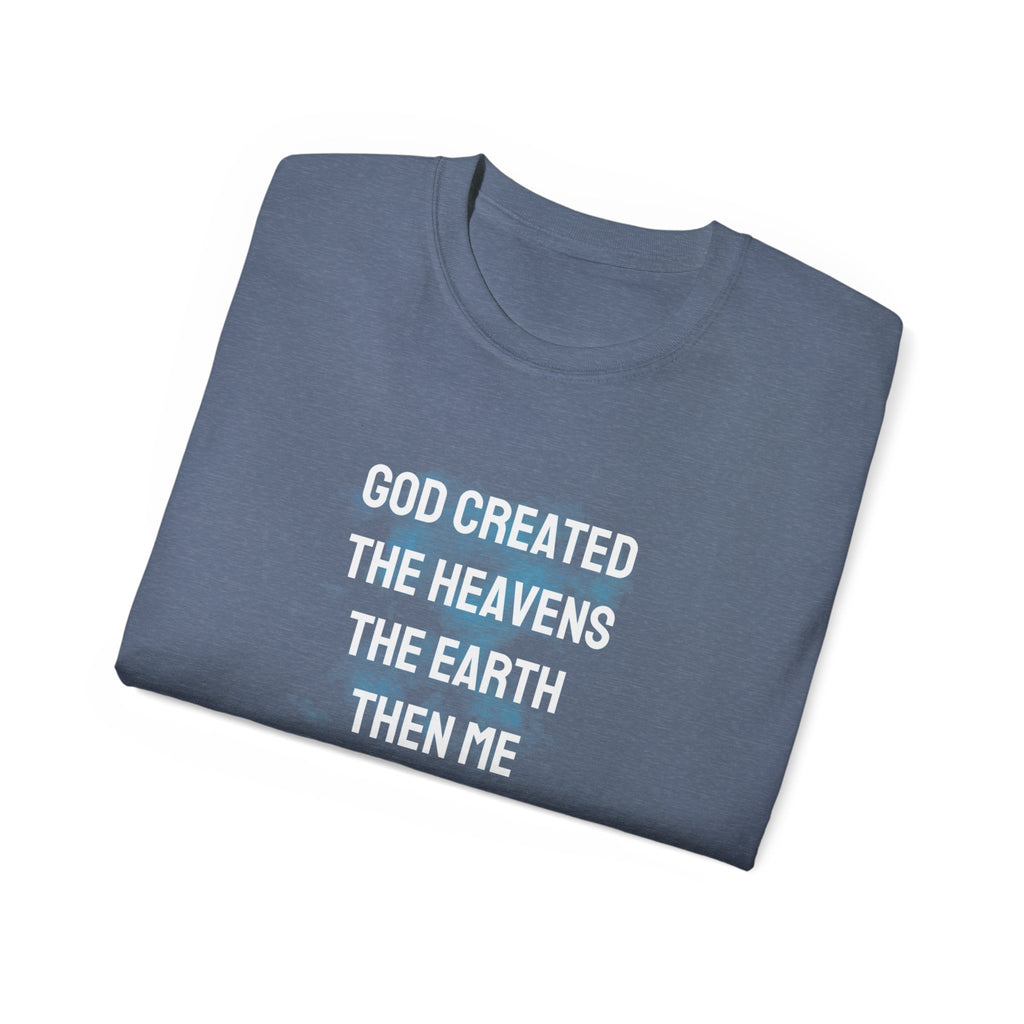 Faith Verse T-Shirt — "God Created the Heavens, the Earth, Then Me" Inspirational Tee