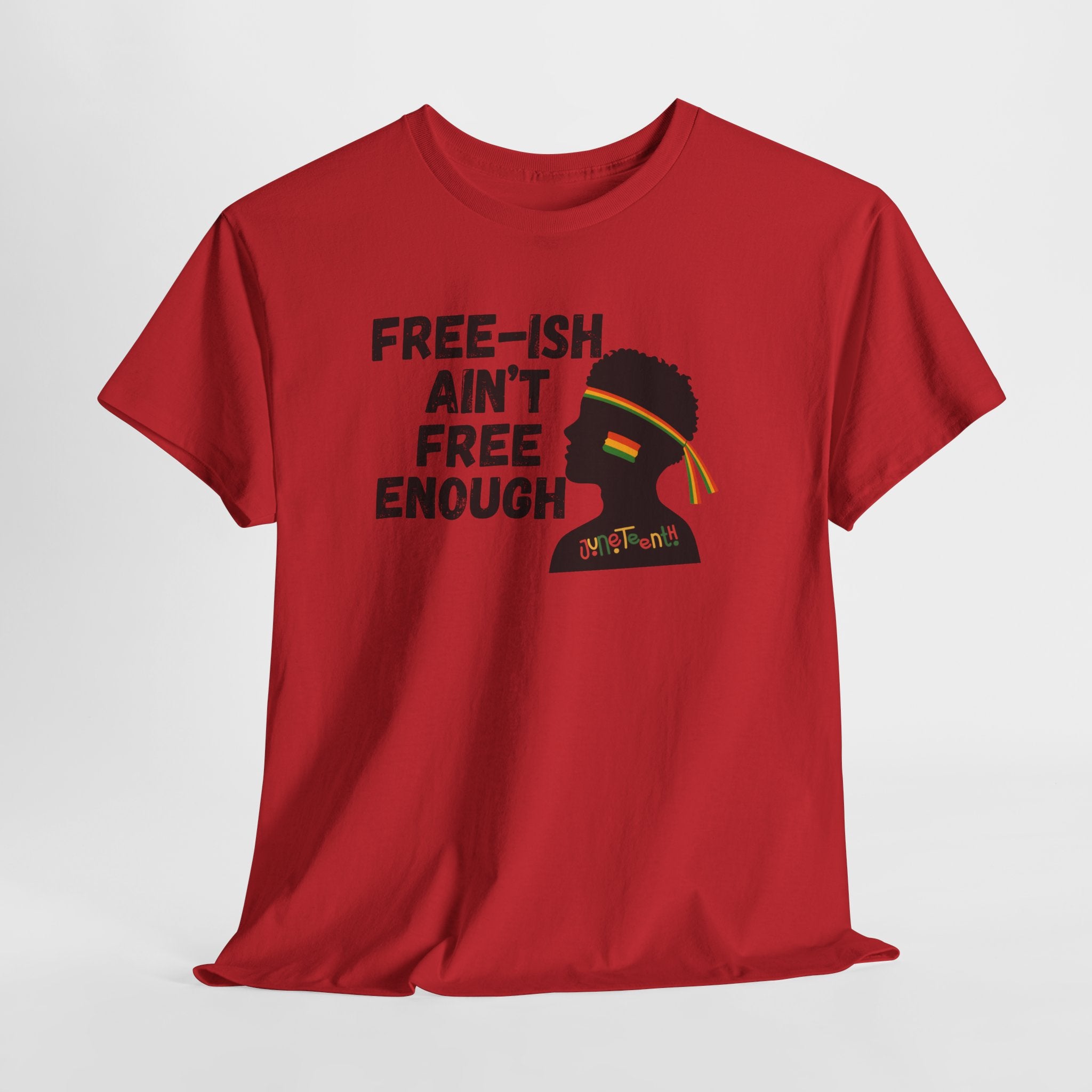 T-Shirt — "Free-ish Ain't Free Enough" Afrocentric Graphic Tee