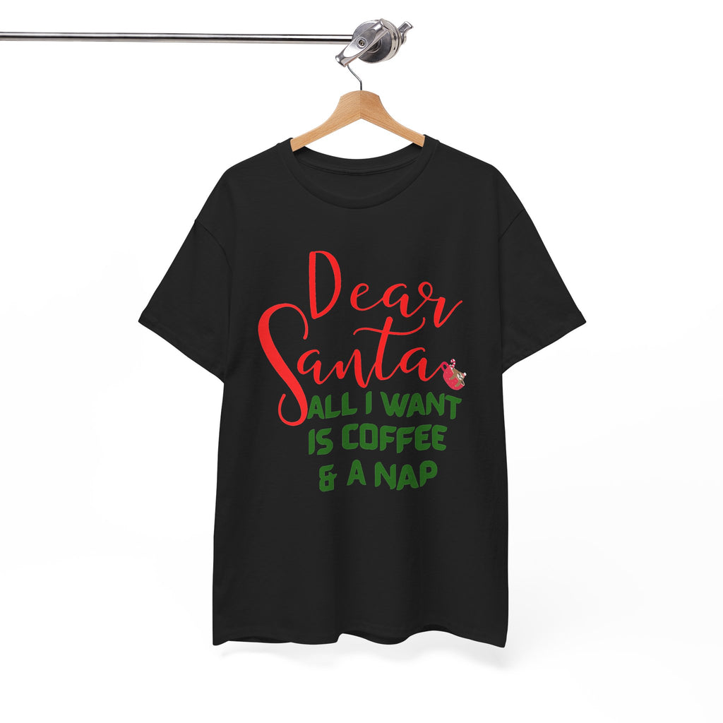 Dear Santa All I Want Is Coffee & A Nap Christmas T-Shirt
