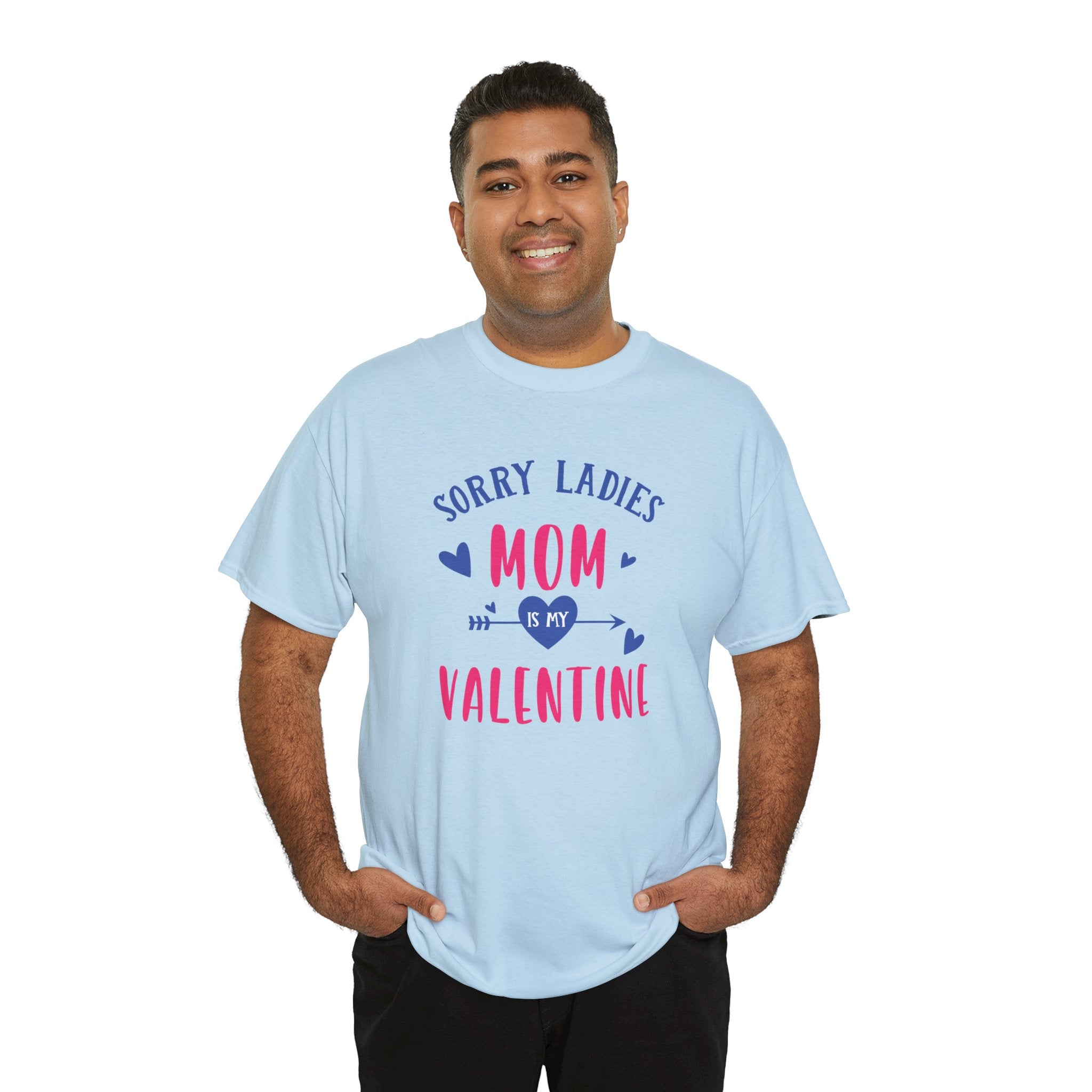 Valentine Tee — "Sorry Ladies Mom Is My Valentine" Cute Mom Valentine T-Shirt