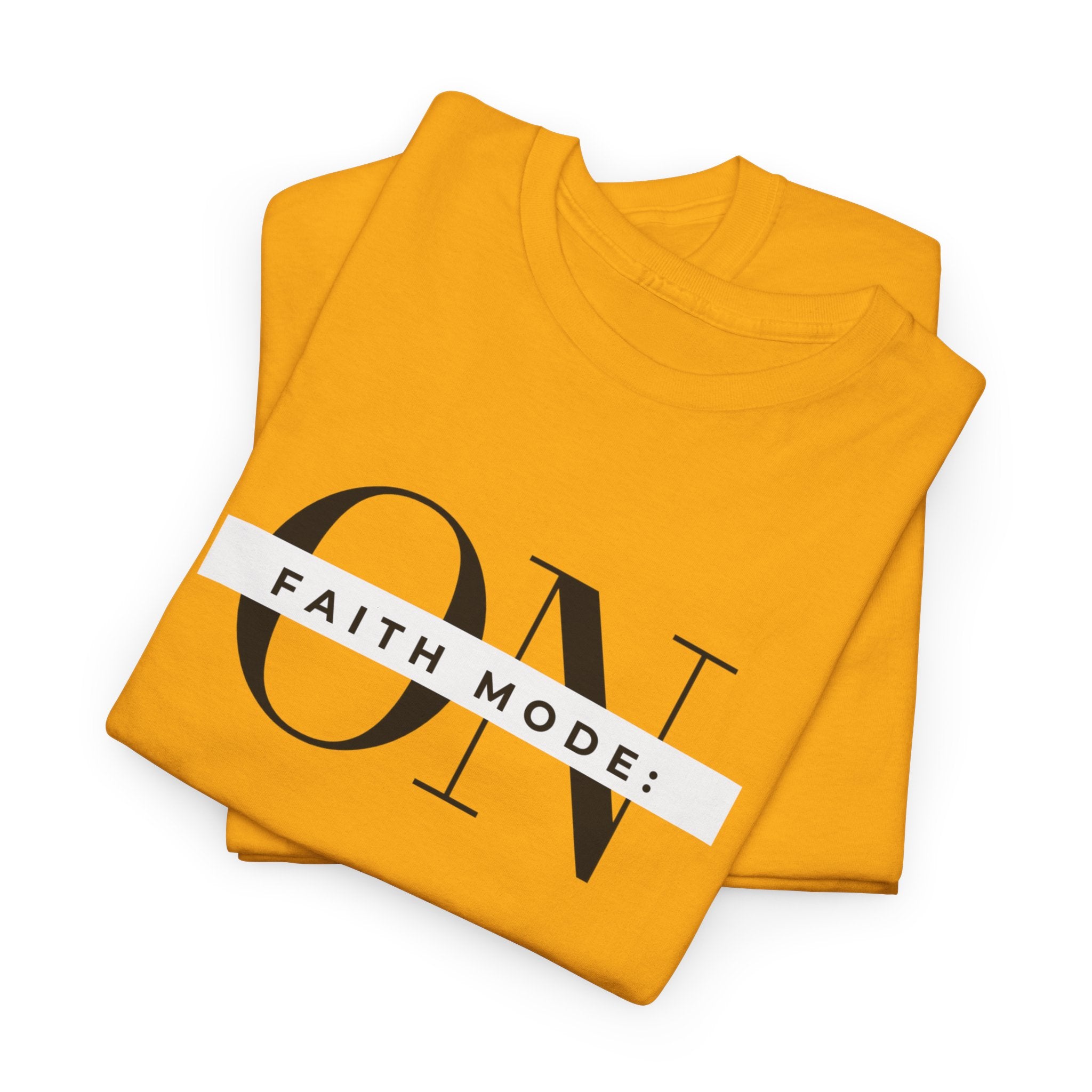 Faith Mode: ON T-Shirt