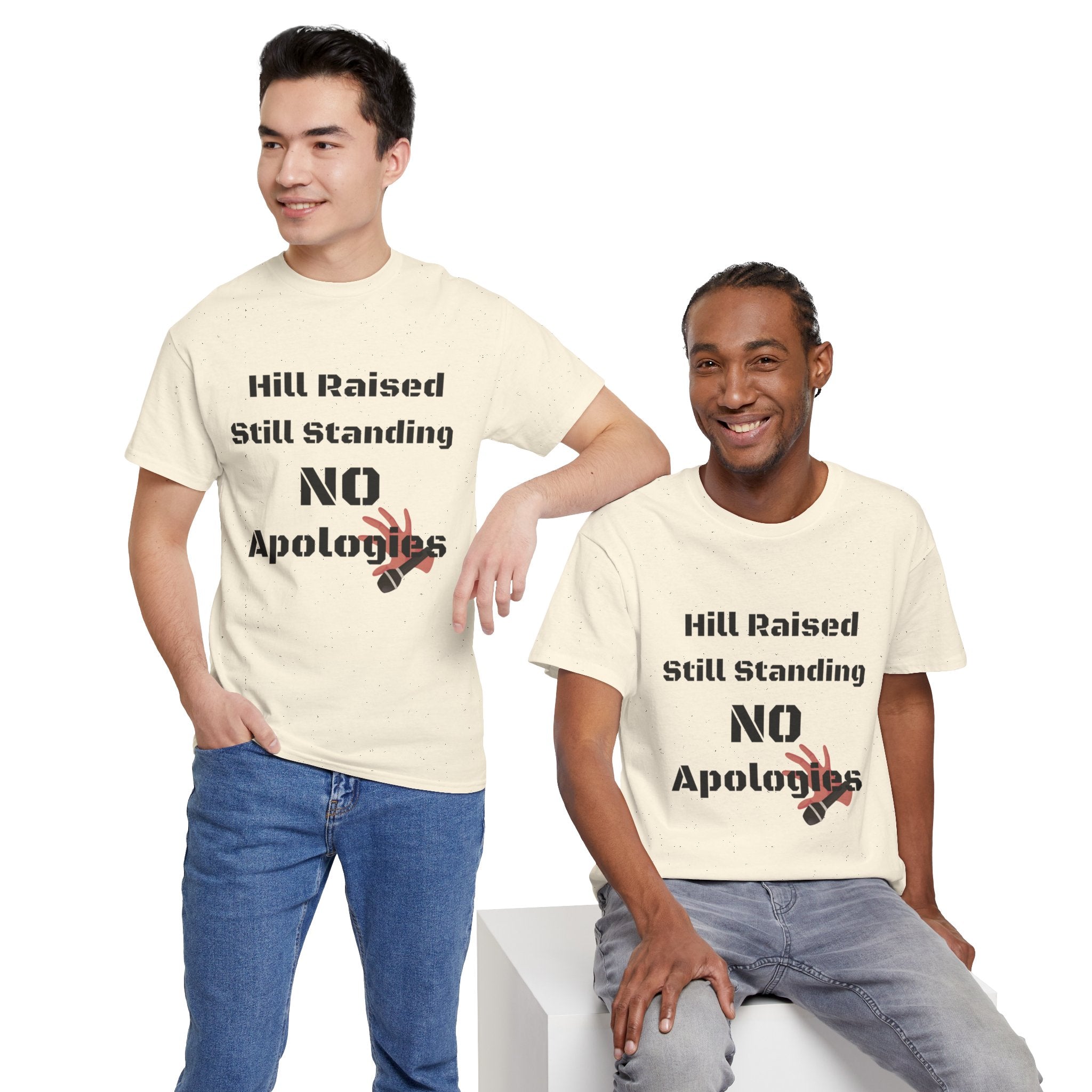 T-Shirt — “Hill Raised Still Standing NO Apologies” Inspirational Graphic Tee
