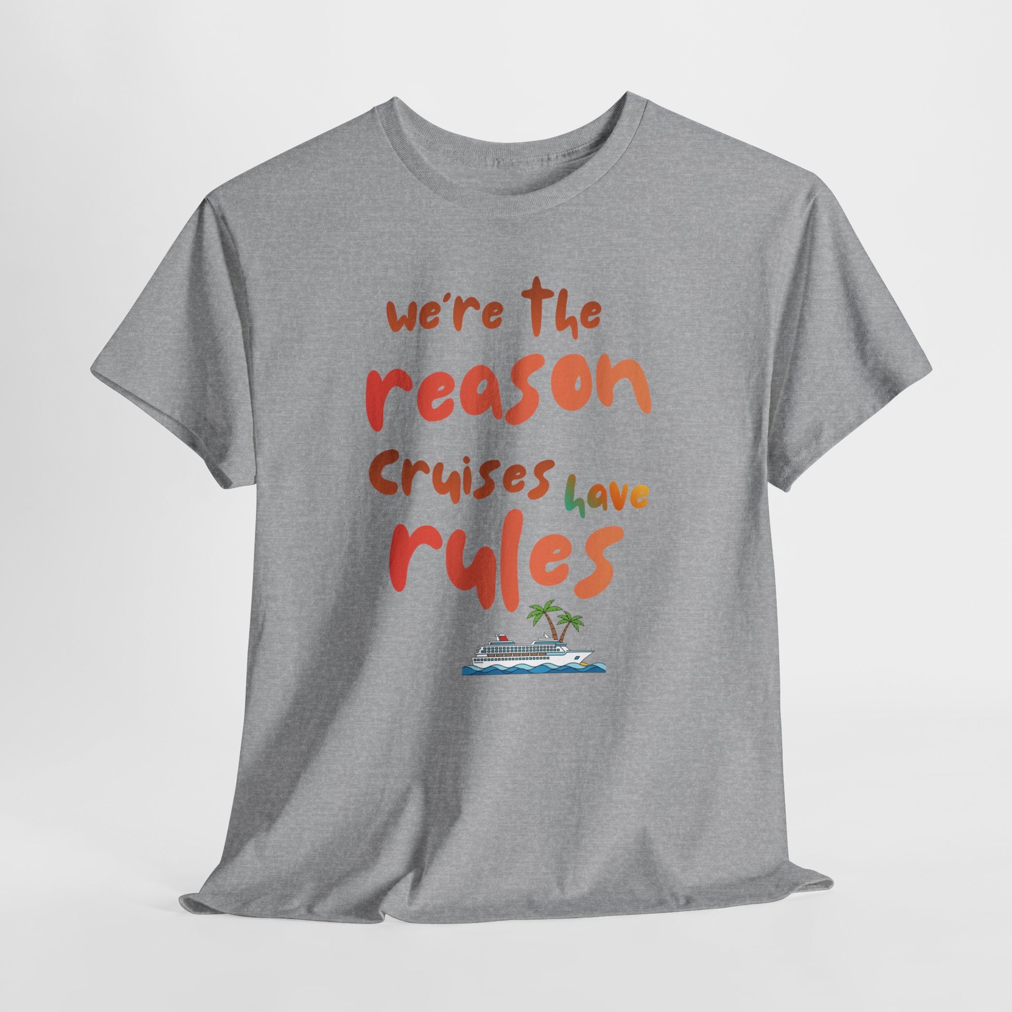 T-Shirt — "We're the Reason Cruises Have Rules" Tropical Vacation Tee