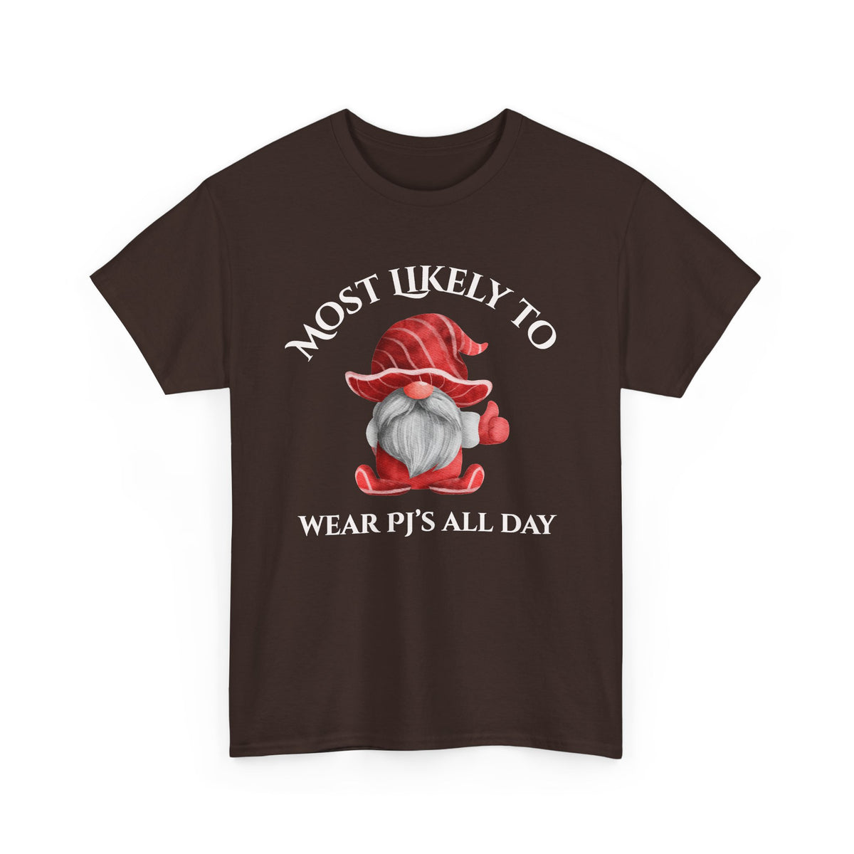 Most Likely to Wear PJ’s All Day Gnome T-Shirt