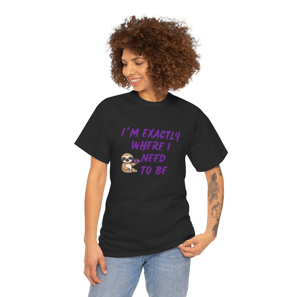 Sloth "I'm Exactly Where I Need to Be" Graphic Tee