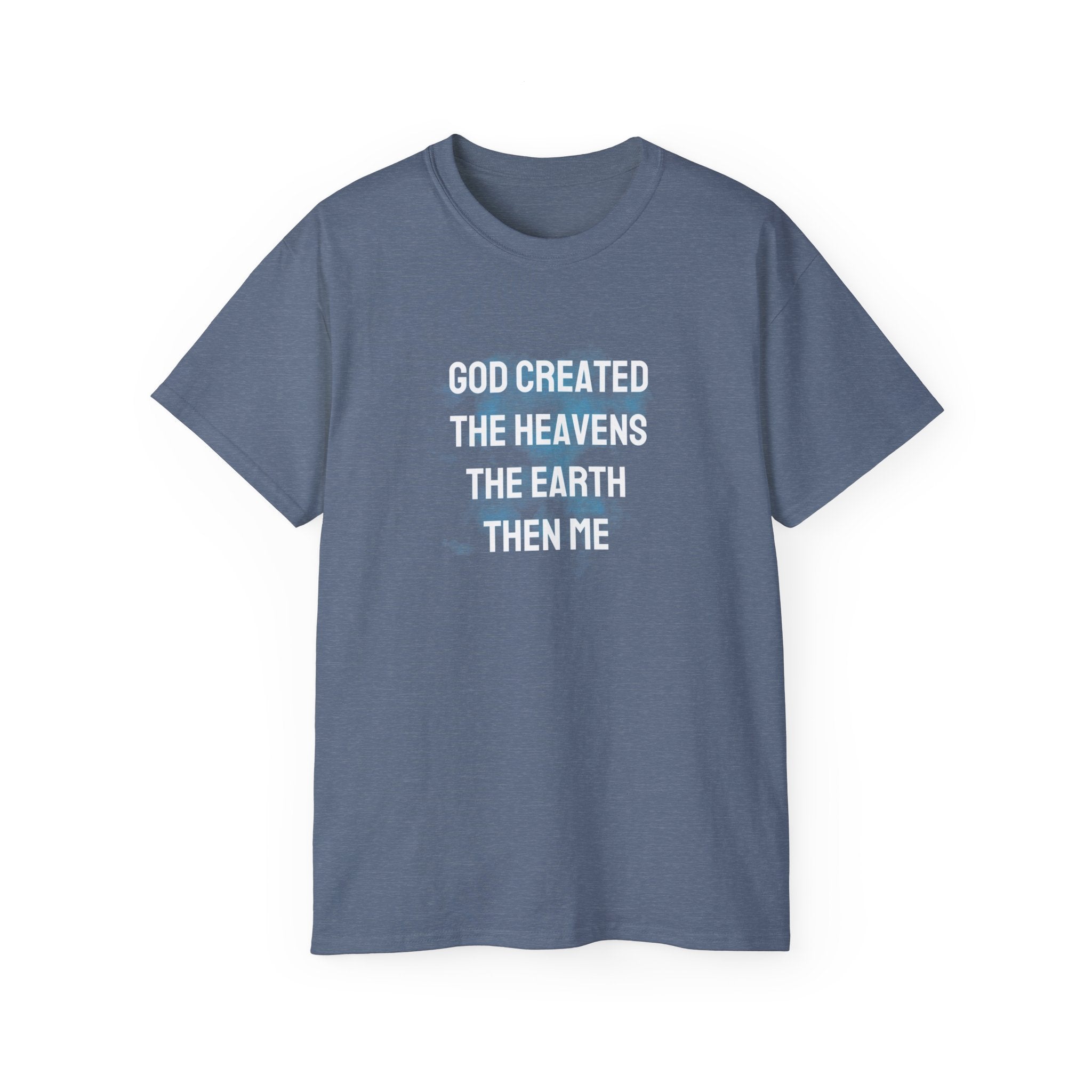 Faith Verse T-Shirt — "God Created the Heavens, the Earth, Then Me" Inspirational Tee