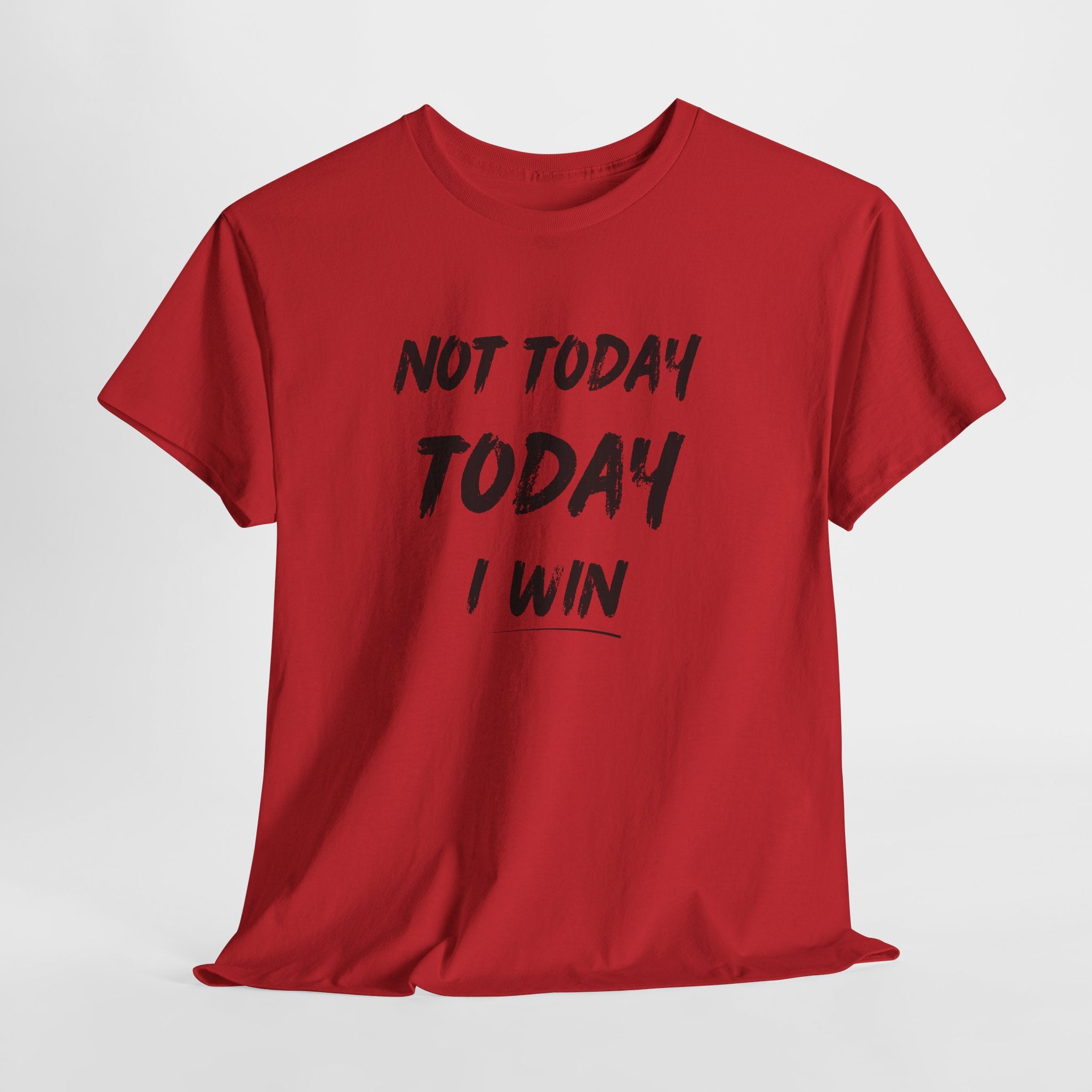 Motivational Tee — "Not Today, Today I Win" Inspirational Graphic T-Shirt