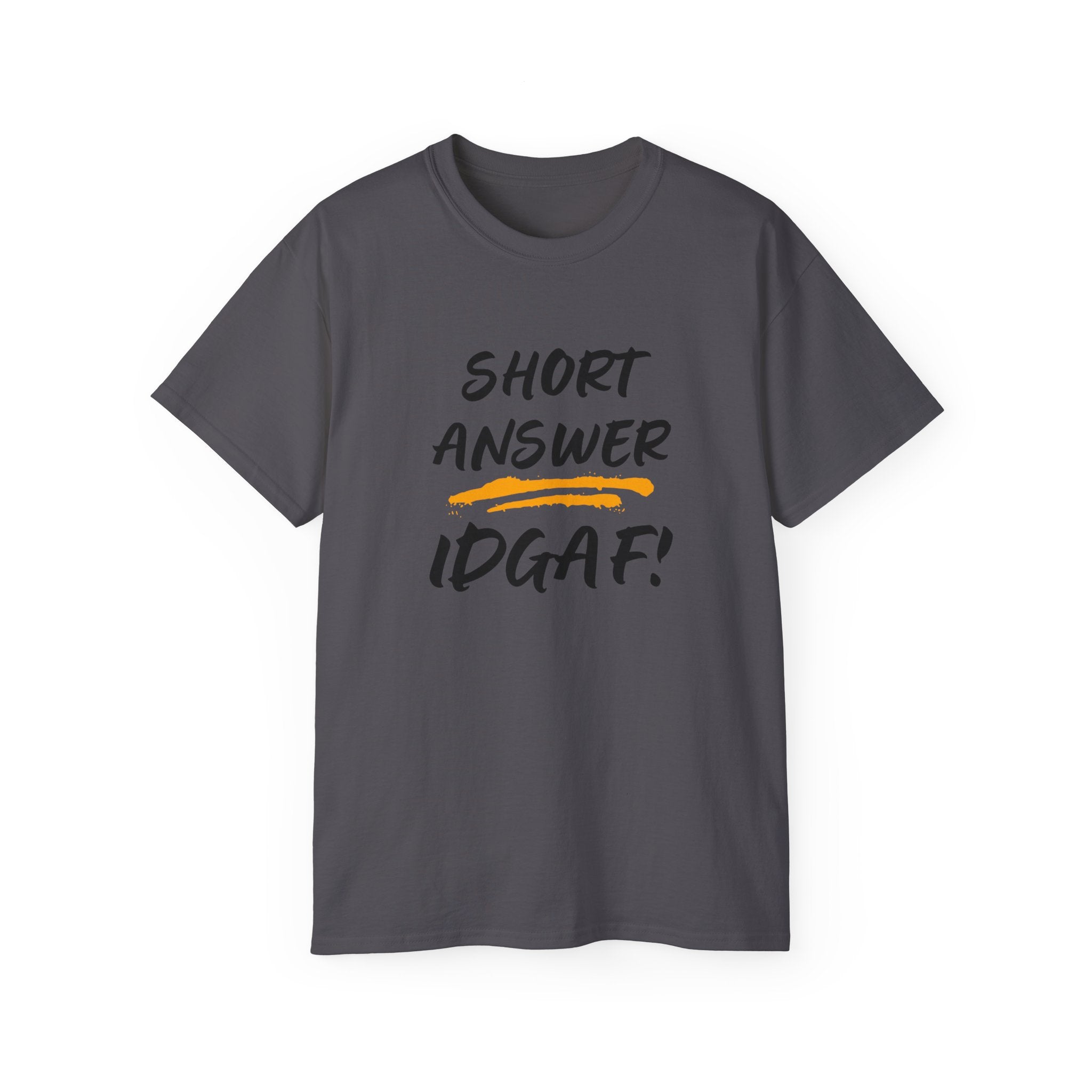 "Short Answer IDGAF" Cotton Tee — Funny Graphic Statement T-Shirt