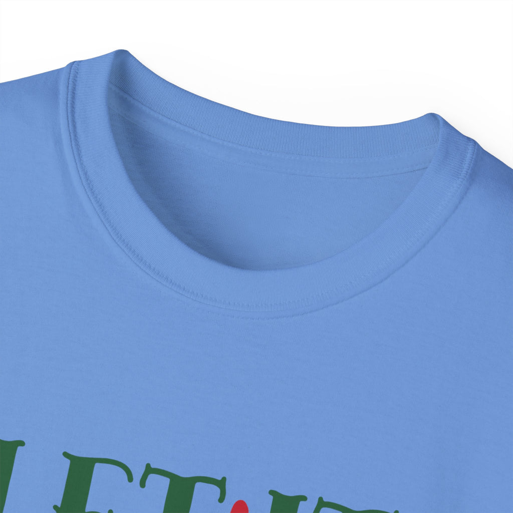 Festive Unisex Ultra Cotton Tee - 'Let It Snow Somewhere Else' Holiday Shirt