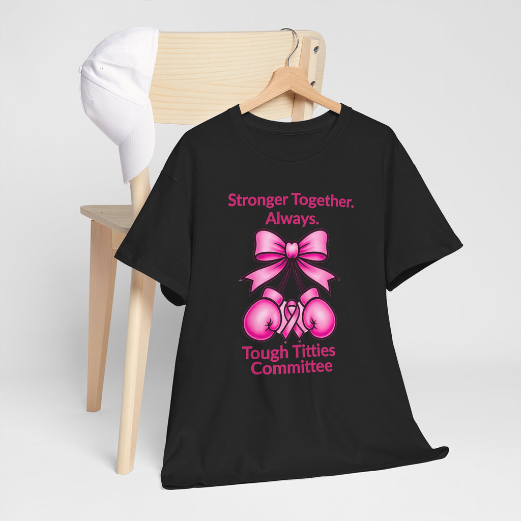 T-Shirt — "Tough Tittie Committee" Breast Cancer Support Tee (Stronger Together)