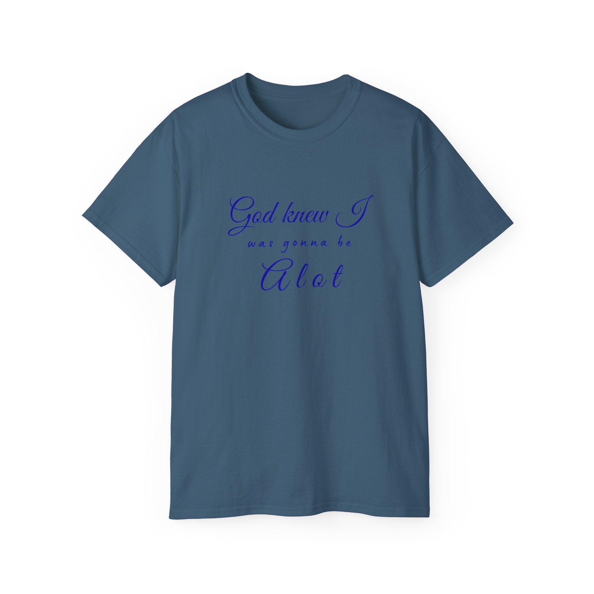God Knew I was A Lot T-Shirt — Christian Faith Inspirational Tee