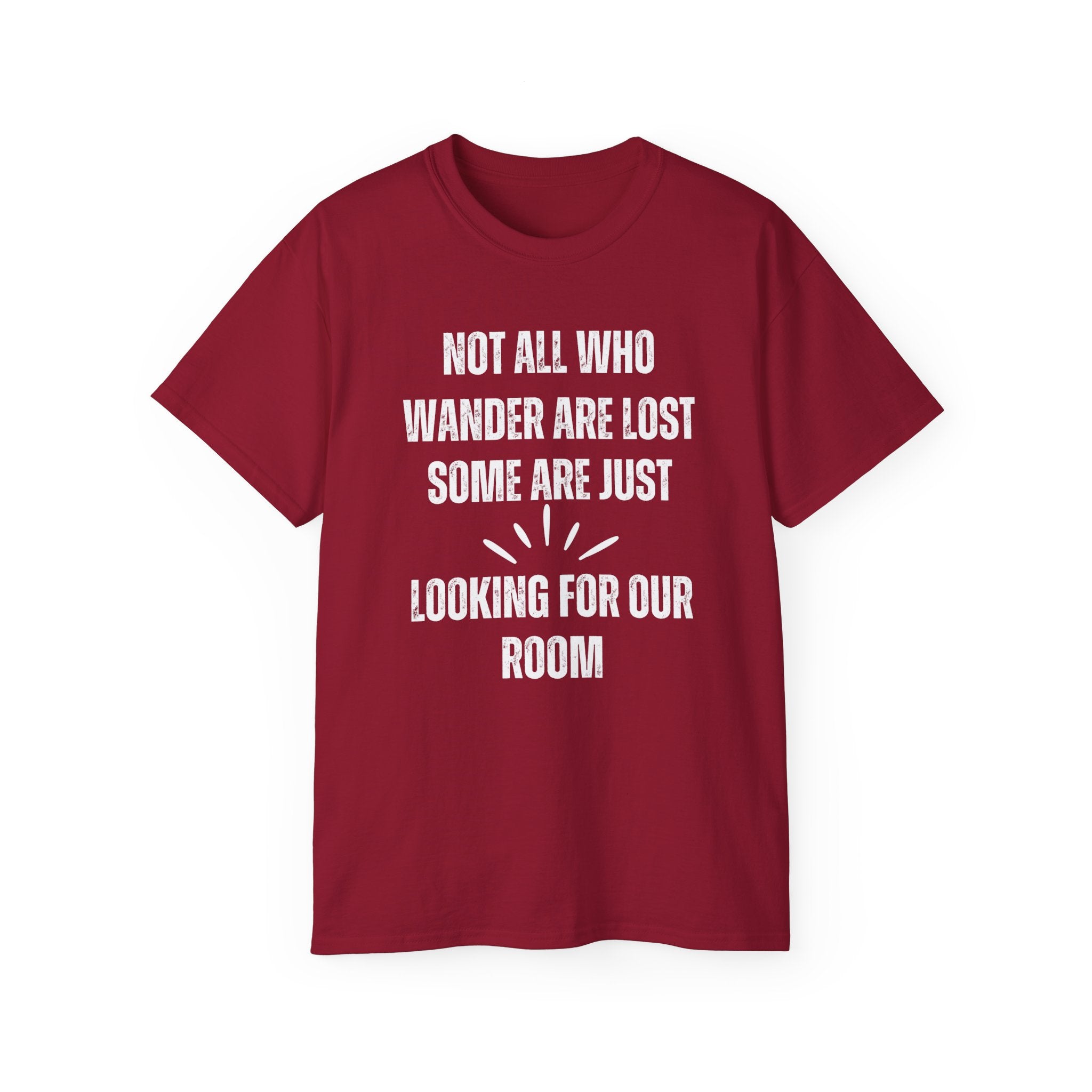 Funny Dorm Vacation T-Shirt - "Not All Who Wander Are Lost, Some Are Just Looking for Our Room"