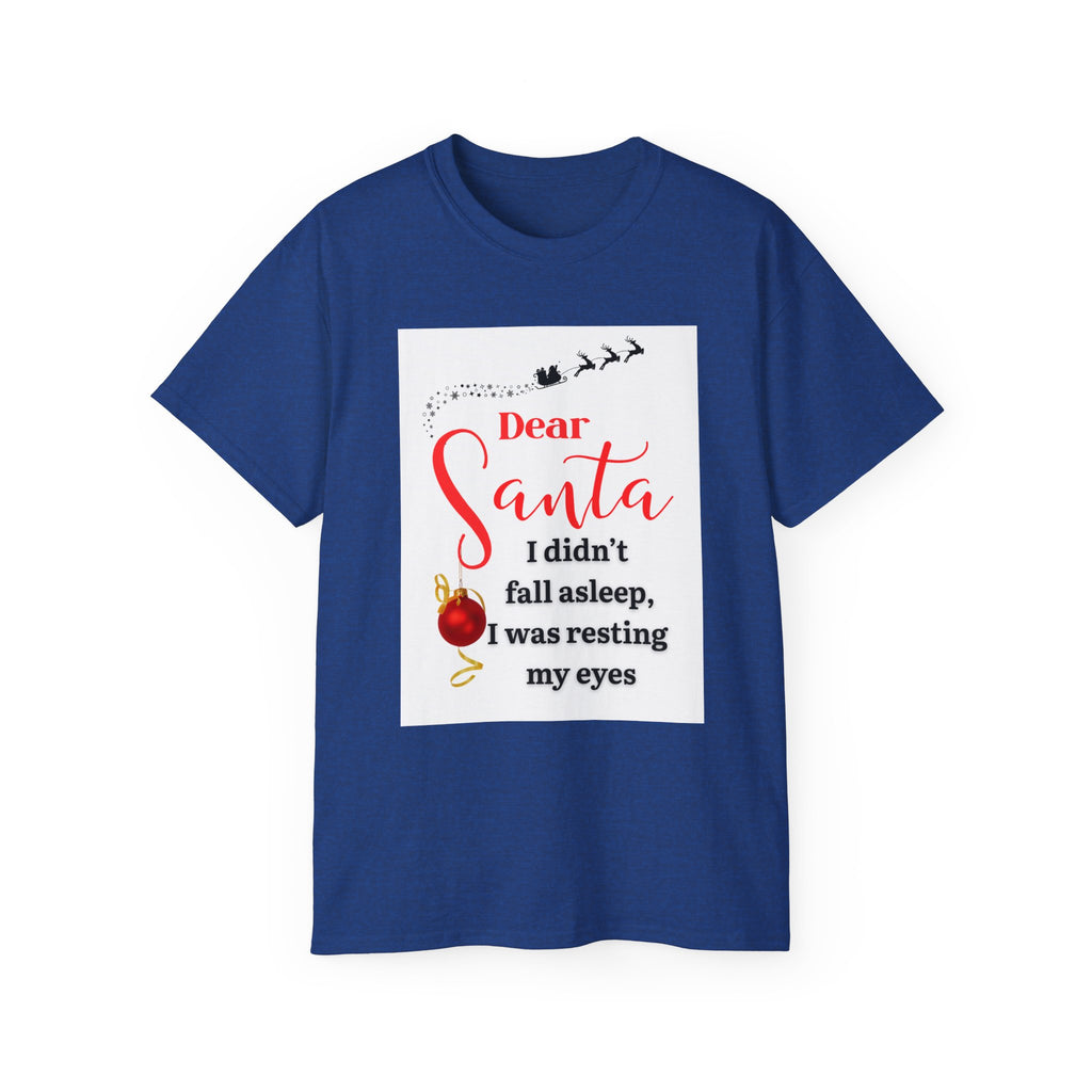 Dear Santa, I didn't fall asleep...,Unisex Ultra Cotton Tee, Christmas Gift, Holiday Apparel, Fun Tee for Adults, Santa Claus Shirt, Christmas Party Outfit