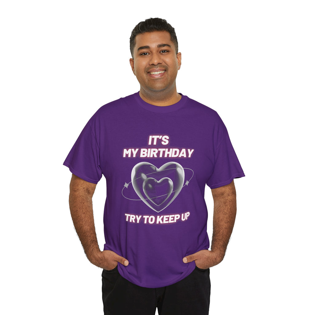 Birthday Tee — "It's My Birthday, Try to Keep Up" Graphic T-Shirt