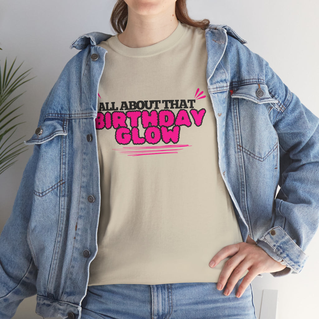 Birthday Glow Tee — "All About That Birthday Glow" Graphic Shirt