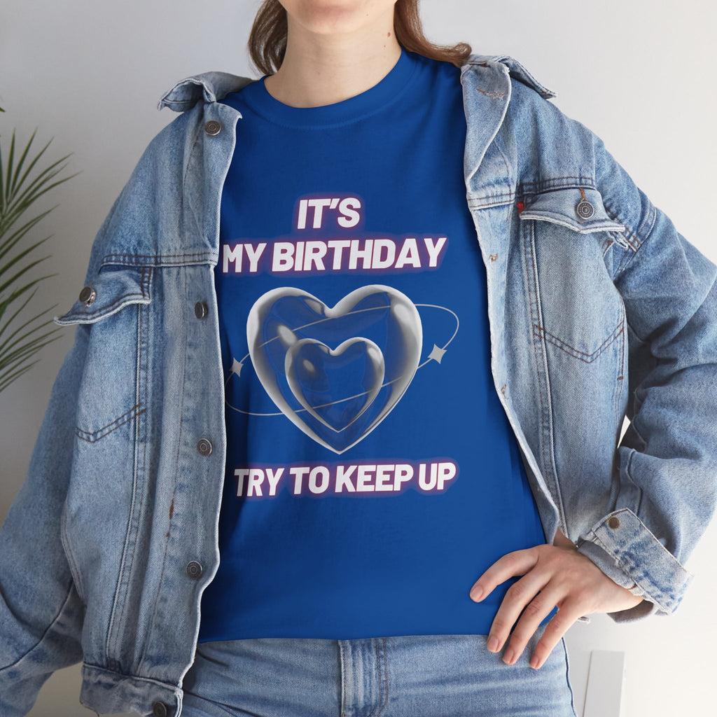 Birthday Tee — "It's My Birthday, Try to Keep Up" Graphic T-Shirt