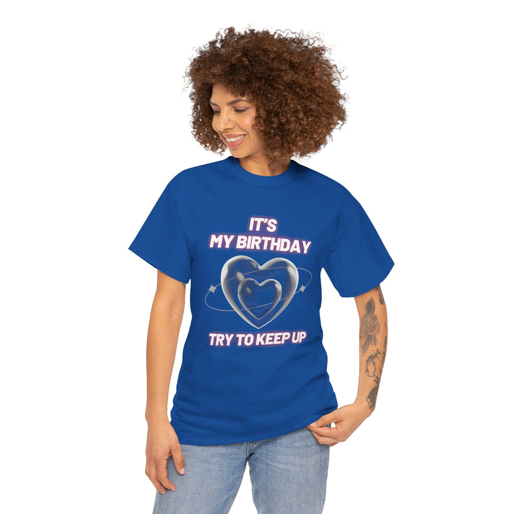 Birthday Tee — "It's My Birthday, Try to Keep Up" Graphic T-Shirt