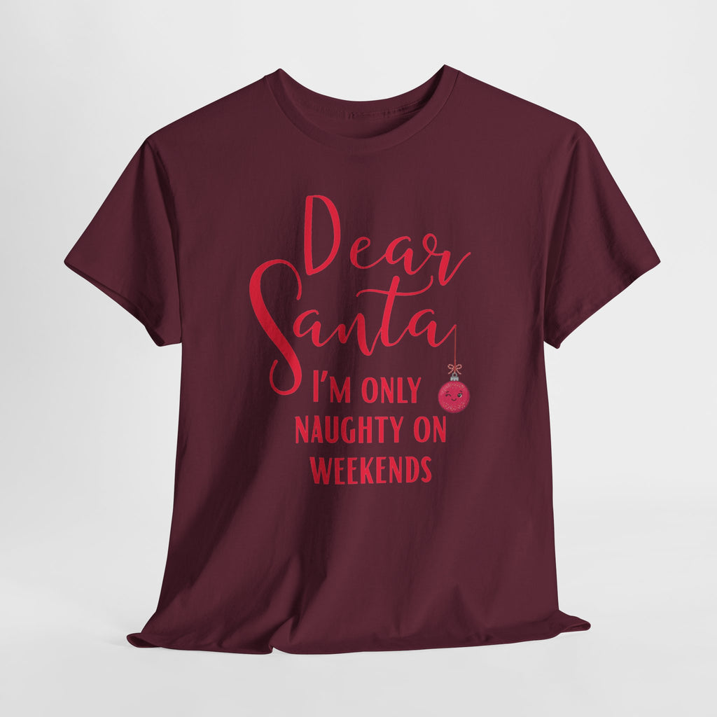 Dear Santa I’m Only Naughty on Weekends Christmas T-Shirt