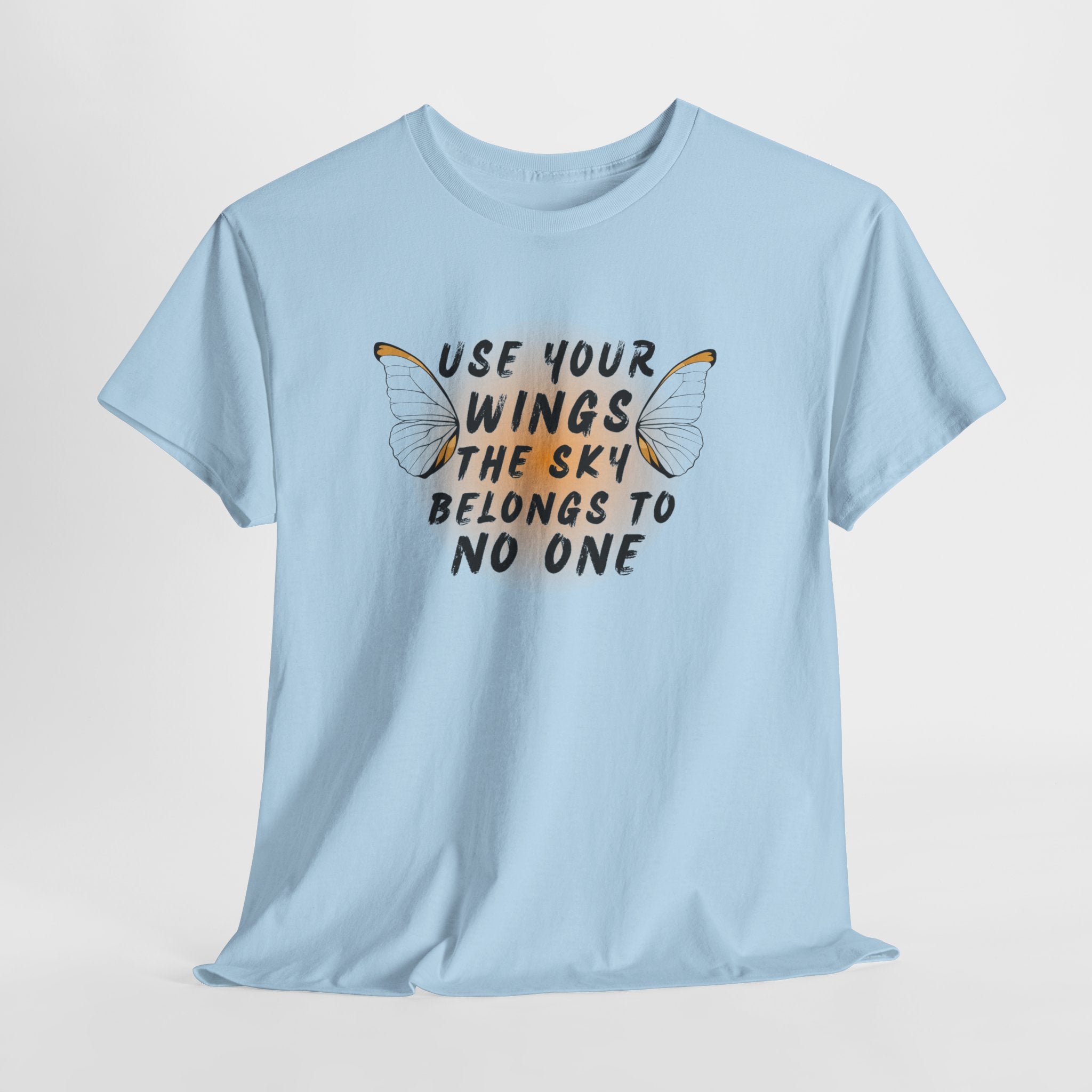 T-Shirt — "Use Your Wings, The Sky Belongs to No One" Inspirational Graphic Tee