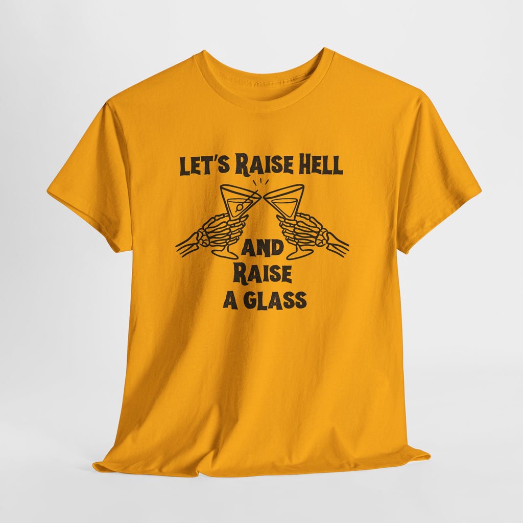 Let's Raise Hell and Raise a Glass T-Shirt