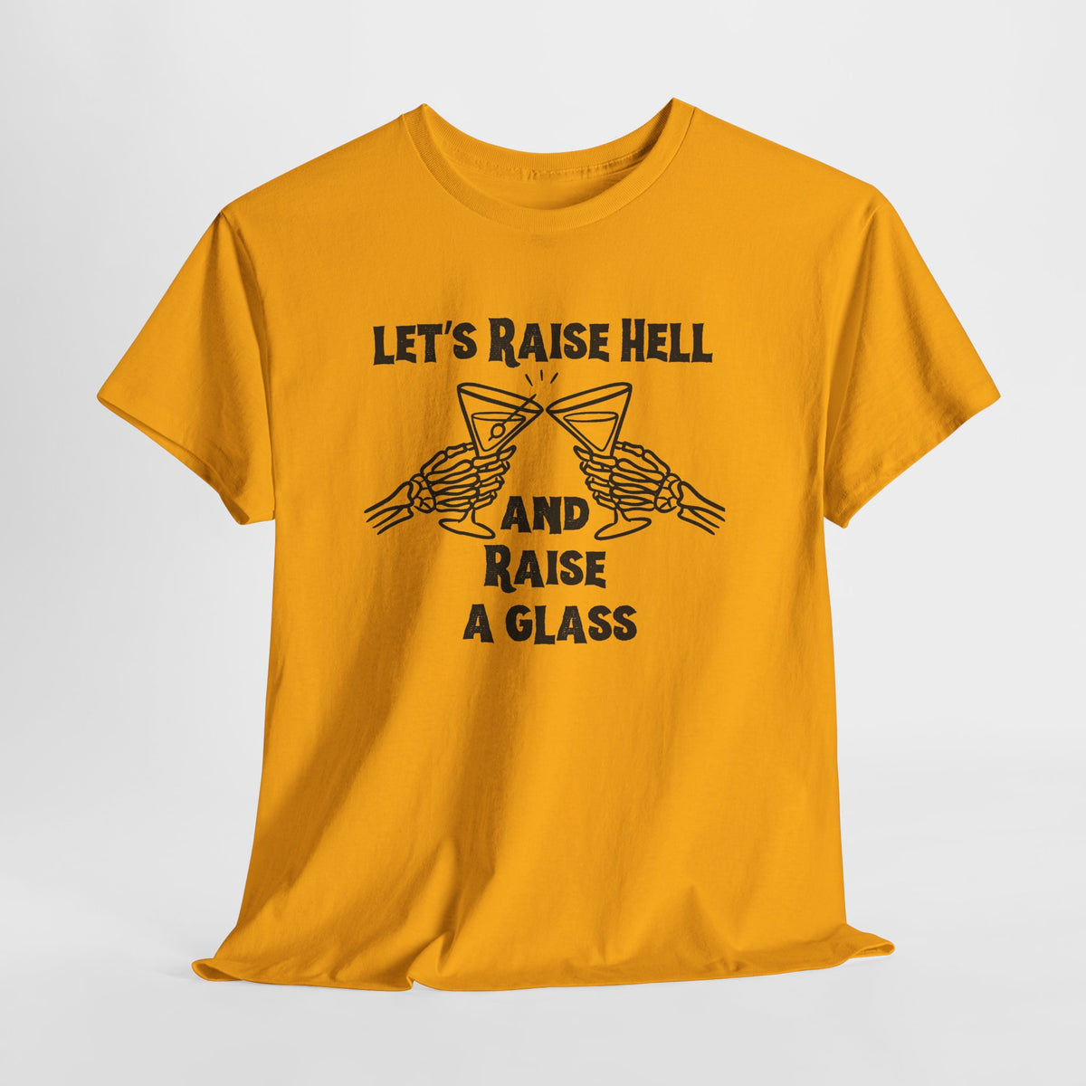Let's Raise Hell and Raise a Glass T-Shirt
