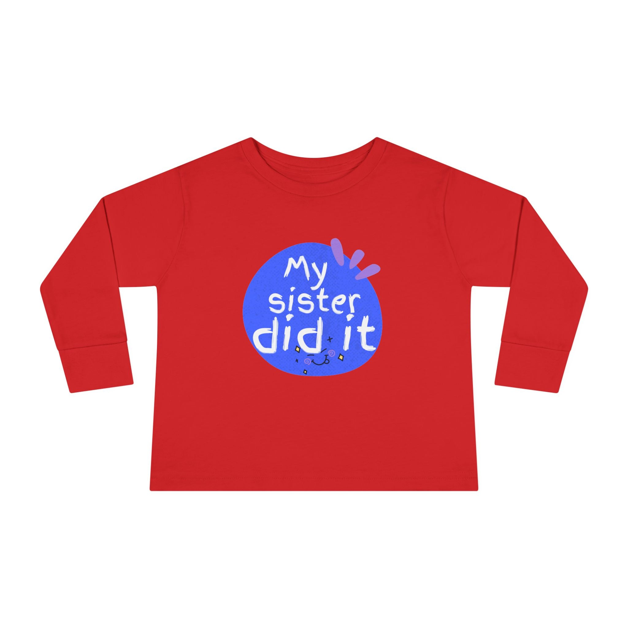 Toddler Long Sleeve Tee — "My Sister Did It" Funny Sibling Shirt