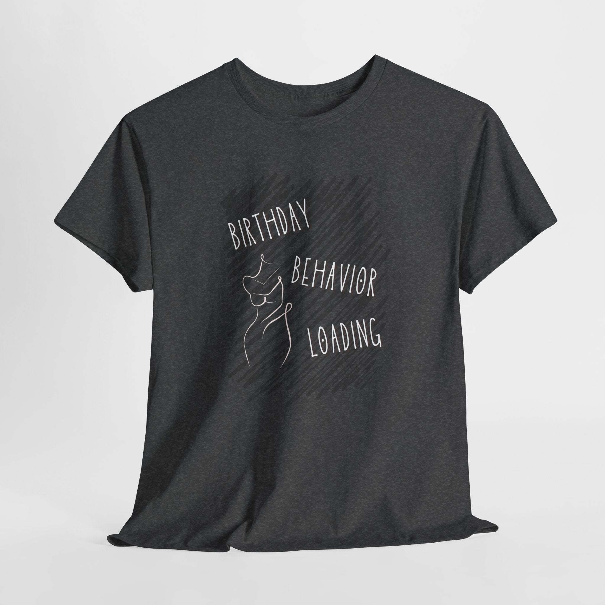 Birthday Behavior T-Shirt — Funny Celebration Tee