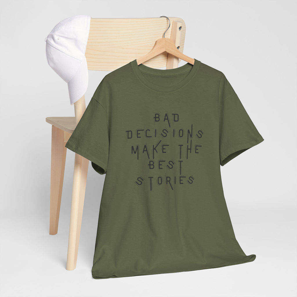 Graphic Tee — “Bad Decisions Make the Best Stories” Casual Cotton T‑Shirt